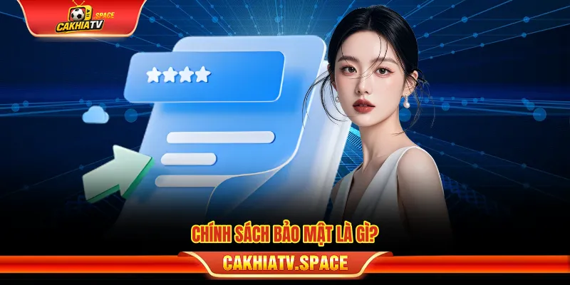 Chính sách bảo mật CakhiaTV