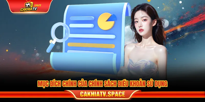 Mục đích chính của điều khoản sử dụng CakhiaTV