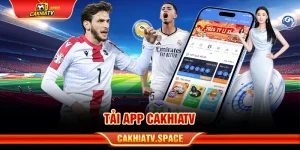 Tải app Cakhiatv