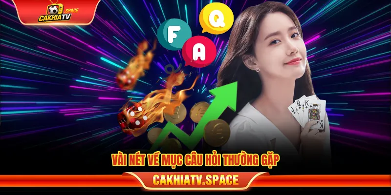Câu Hỏi Thường Gặp CakhiaTV - Giải Đáp Khi Xem Bóng Đá Vài nét về mục câu hỏi thường gặp