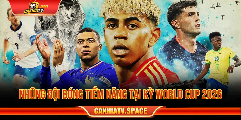 World Cup 2026 có mấy đội tham gia và những điểm người hâm mộ cần chú ý